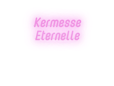 Custom text: Kermesse
Eternelle
